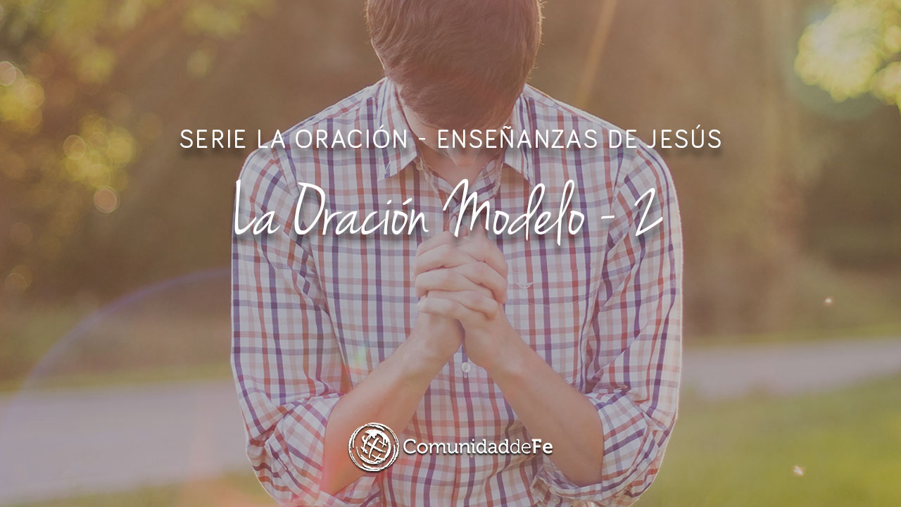 La Oración – Enseñanzas de Jesús archivos | Comunidad de Fe