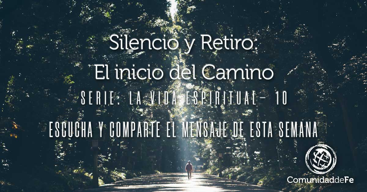 Silencio y Retiro – El inicio del camino | Comunidad de Fe