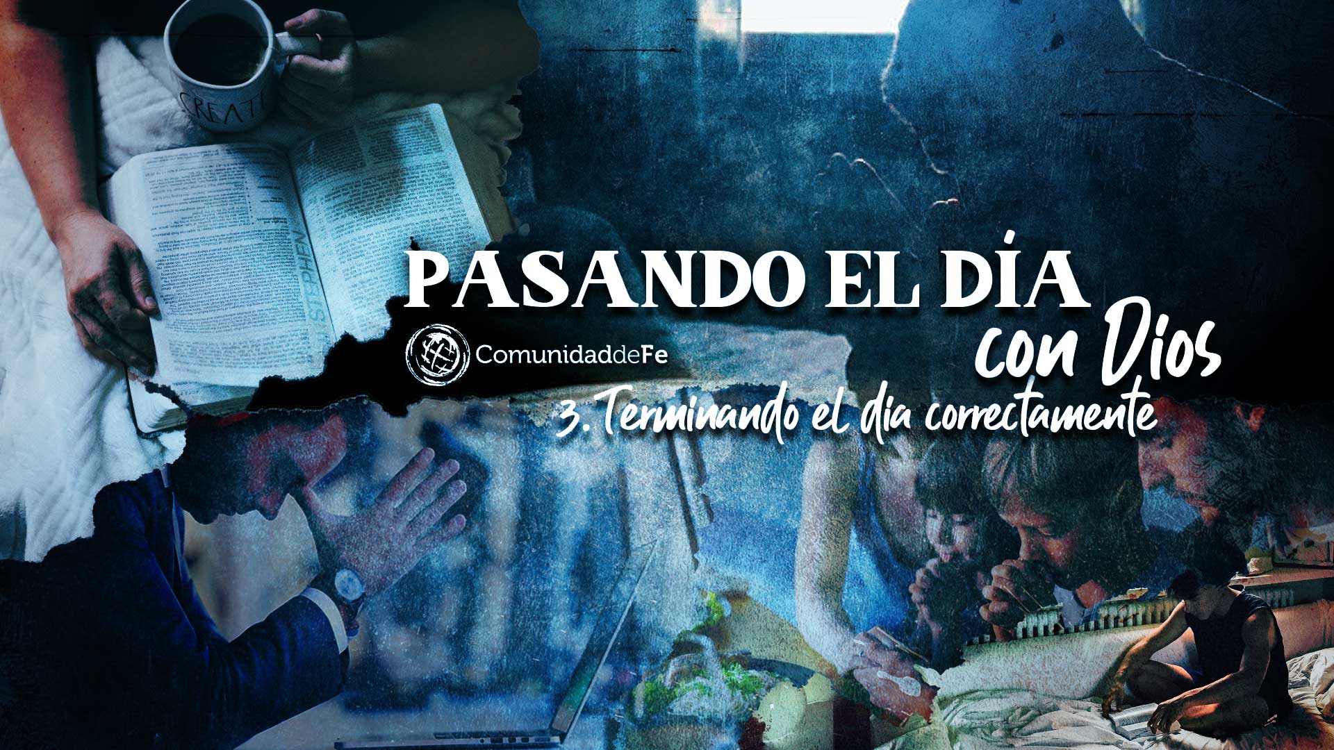 Terminando el día correctamente | Comunidad de Fe